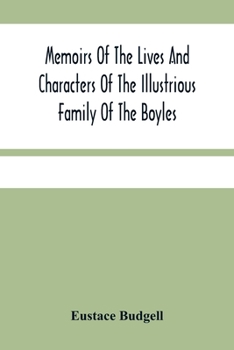 Paperback Memoirs Of The Lives And Characters Of The Illustrious Family Of The Boyles Book