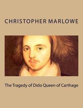 The Tragedie of Dido, Queene of Carthage