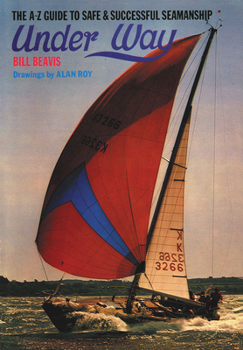 Hardcover Under Way: The A-Z Guide to Safe and Successful Seamanship Book
