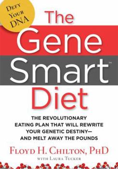 Hardcover The Gene Smart Diet: The Revolutionary Eating Plan That Will Rewrite Your Genetic Destiny--And Melt Away the Pounds Book