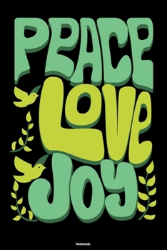Peace Love Joy Notebook: Peace Sign Journal Happiness Kindness Joyful Composition Book Happy Gift