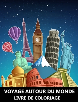 Voyage autour du Monde Livre de Coloriage: Dessins Lieux Magiques et d'architecture extérieure - Idée cadeau de Noël pour Adultes