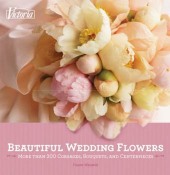Paperback Victoria Beautiful Wedding Flowers: More Than 300 Corsages, Bouquets, and Centerpieces Book