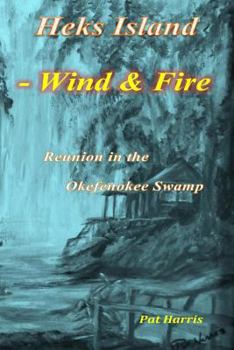 Heks Island - Wind and Fire: Reunion in the Okefenokee Swamp - Book #2 of the Heks Island