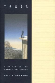 Hardcover Tower: Faith, Vertigo, and Amateur Construction Book