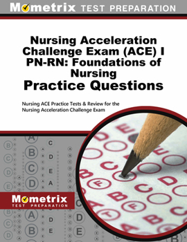 Paperback Nursing Acceleration Challenge Exam (Ace) I Pn-Rn: Foundations of Nursing Practice Questions: Nursing Ace Practice Tests & Review for the Nursing Acce Book
