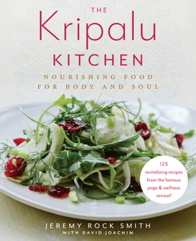 Hardcover The Kripalu Kitchen: Nourishing Food for Body and Soul: A Cookbook Book