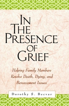 Paperback In the Presence of Grief: Helping Family Members Resolve Death, Dying, and Bereavement Issues Book