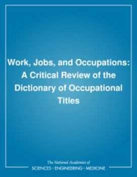 Work, Jobs, and Occupations: A Critical Review of the Dictionary of Occupational Titles