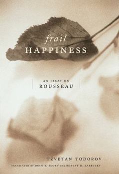 Hardcover Frail Happiness: An Essay on Rousseau Book