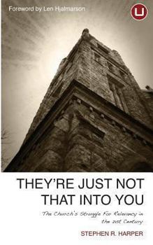 Paperback They're Just Not That Into You: The Church's Struggle for Relevancy In the 21st Century Book