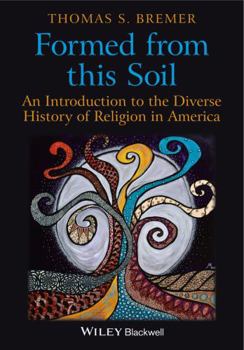 Paperback Formed from This Soil: An Introduction to the Diverse History of Religion in America Book