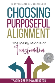 Paperback Choosing Purposeful Alignment: The Messy Middle of Transformation Book