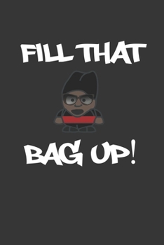 Fill That Bag Up Notebook: Lined Journal, 120 Pages, 6 x 9, Internet Meme Gift Journal Matte Finish