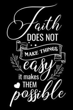 Paperback Faith does not make things easy it makes them POSSIBLE: Notebook lined with Bible verse Luc 1:37 - (120 pages, 6 in x 9 in) Book