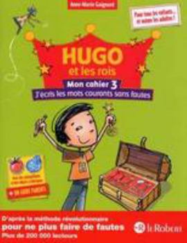 Hugo et les rois : Mon cahier 3 - J'écris les mots courants sans fautes - Book  of the Hugo et les rois Être et Avoir