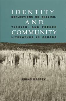 Hardcover Identity and Community: Reflections on English, Yiddish, and French Literature in Canada Book