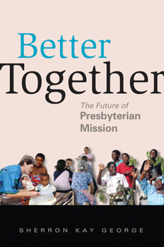 Paperback Better Together: The Future of Presbyterian Mission Book