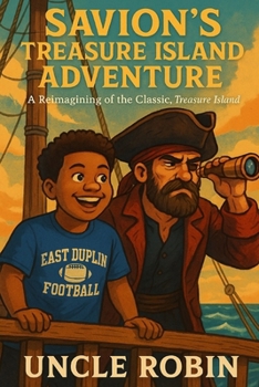 Paperback Savion's Treasure Island Adventure: A Reimagining of the Classic, Treasure Island Book