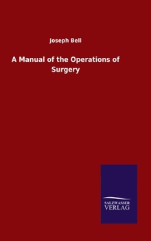 A Manual of the Operations of Surgery