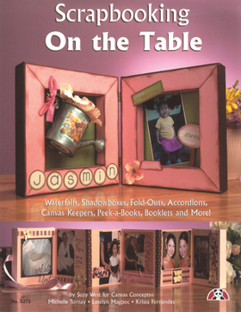 Paperback Scrapbooking on the Table: Waterfalls, Shadow Boxes, Fold-Outs, Accordions, Canvas Keepers, Peek-A-Books, Booklets and More Book