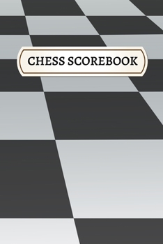 Chess Scorebook: Chess Notation Book and Chess Journal or Chess Scorebook for a Chess Lover, 6x9.