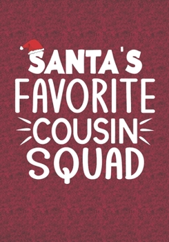 Paperback Santa's Favorite Cousin Squad: Blank Lined Journal Notebooks Christmas Family Cousins Gift, Sister, Brother life Xmas Gift For Favorite Cousin Book