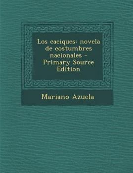 Paperback Los caciques: novela de costumbres nacionales [Spanish] Book