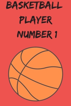 Paperback Basketball player number 1 - ball: lined notebook for basketball players, paperback notebook for Him and Her, gift 6x9 in Book