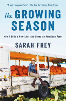 Paperback The Growing Season: How I Built a New Life--and Saved an American Farm Book