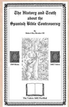 Paperback The History and Truth About the Spanish Bible Controversy Book