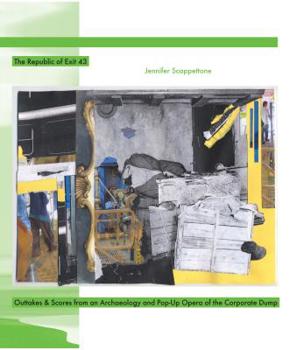 Paperback The Republic of Exit 43: Outtakes & Scores from an Archaeology and Pop-Up Opera of the Corporate Dump Book