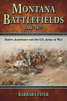 Paperback Montana Battlefields, 1806-1877: Native Americans and the U.S. Army at War Book