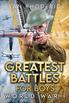 Paperback Greatest Battles for Boys: World War I Book