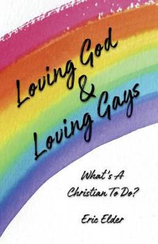 Paperback Loving God & Loving Gays: What's A Christian To Do? Book