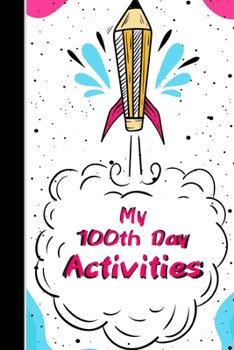 Paperback My 100th Day Activities: White Lined Notebook for kids ages 5 to 8 Perfect Gift for Elementary Boys and Girls 1st to 6th grade Celebrating 100t Book