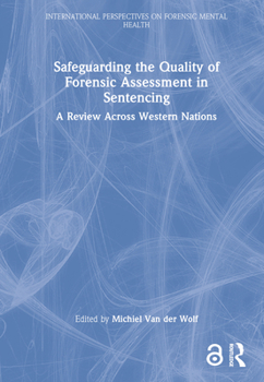 Hardcover Safeguarding the Quality of Forensic Assessment in Sentencing: A Review Across Western Nations Book