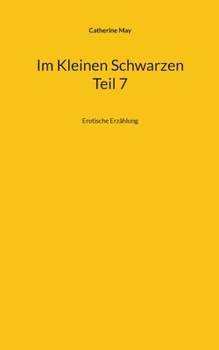 Paperback Im Kleinen Schwarzen Teil 7: Erotische Erzählung [German] Book