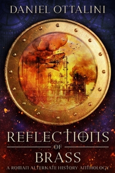 Paperback Reflections of Brass: A Roman Steampunk Anthology Book