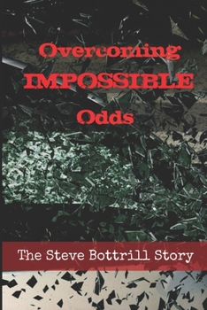 Paperback Overcoming Impossible Odds: The Steve Bottrill Story Book