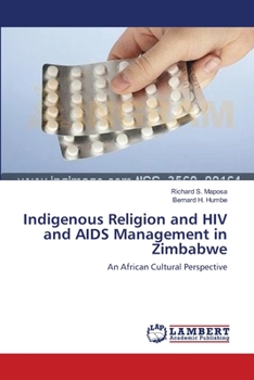 Indigenous Religion and HIV and AIDS Management in Zimbabwe: An African Cultural Perspective