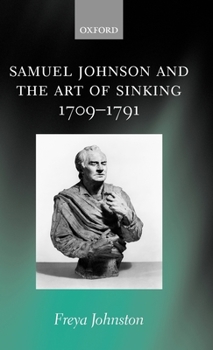 Hardcover Samuel Johnson and the Art of Sinking 1709-1791 Book