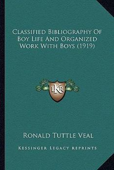 Classified Bibliography of Boy Life and Organized Work with Boys