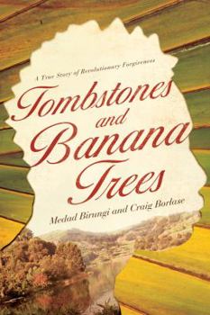 Paperback Tombstones and Banana Trees: A True Story of Revolutionary Forgiveness Book