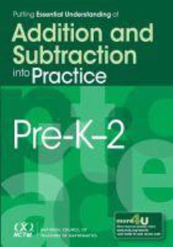 Paperback Putting Essential Understanding of Addition and Subtraction Into Practice in Prekindergarten-Grade 2 Book
