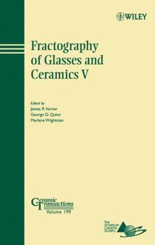 Hardcover Fractography of Glasses and Ceramics V: Proceedings of the Fifth Conference on the Fractography of Glasses and Ceramics, Rochester, New York, July 9-1 Book