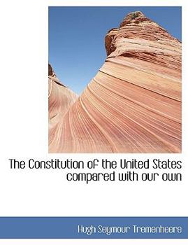 The Constitution of the United States Compared with Our Own