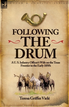 Paperback Following the Drum: a U. S. Infantry Officer's Wife on the Texas Frontier in the Early 1850's Book