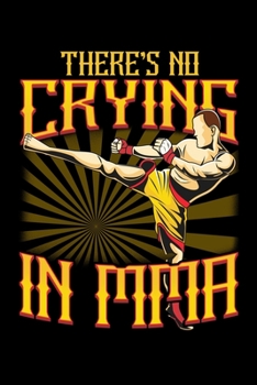 Paperback There's No Crying in MMA: Awesome MMA Fighters Blank Composition Notebook for Journaling & Writing (120 Lined Pages, 6" x 9") Book