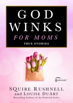 Hardcover Godwinks for Moms: True Stories Book